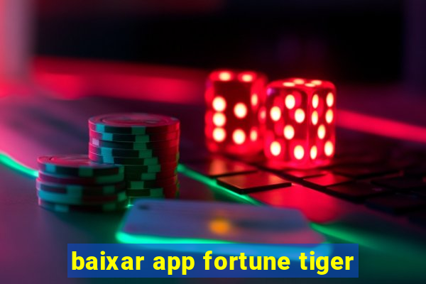 baixar app fortune tiger